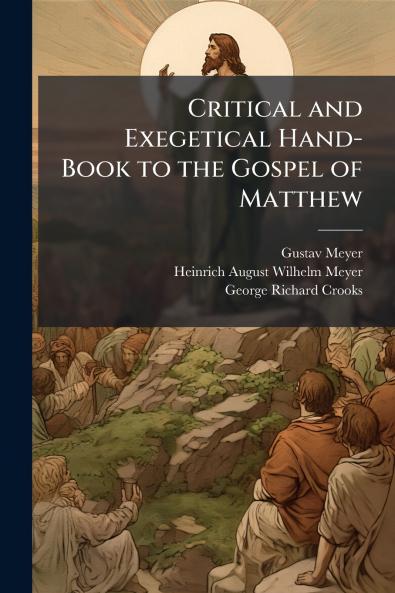 Critical and Exegetical Hand-Book to the Gospel of Matthew