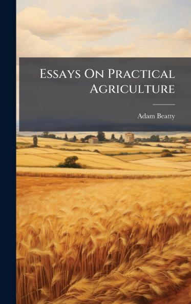 Essays On Practical Agriculture