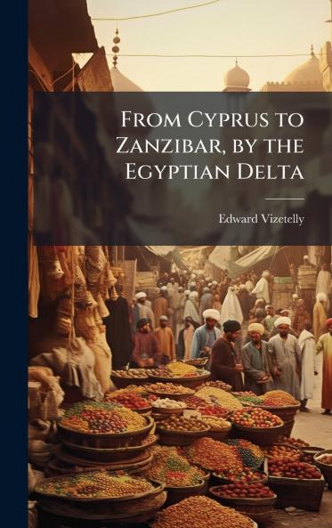 From Cyprus to Zanzibar by the Egyptian Delta