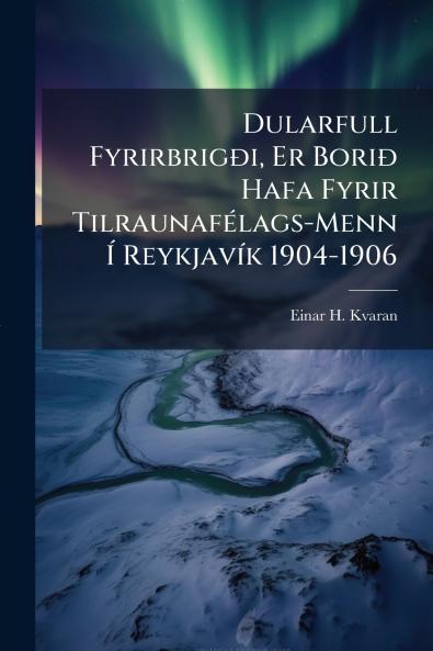 Dularfull FyrirbrigÃ°i Er BoriÃ° Hafa Fyrir TilraunafÃ(c)lags-Menn Ã&#141; ReykjavÃ-k 1904-1906