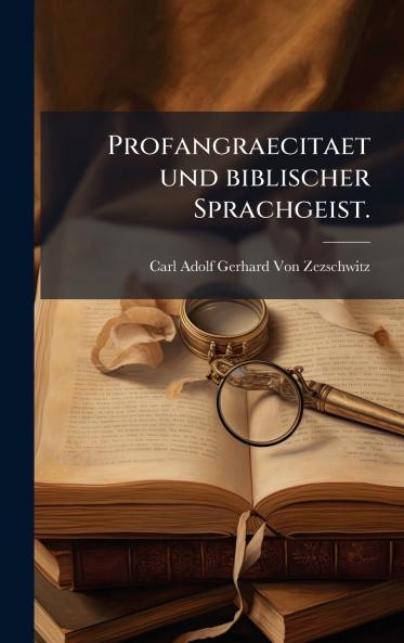 Profangraecitaet und biblischer Sprachgeist.
