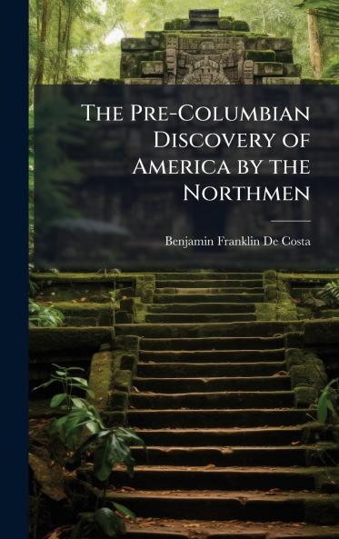 Pre-Columbian Discovery of America by the Northmen