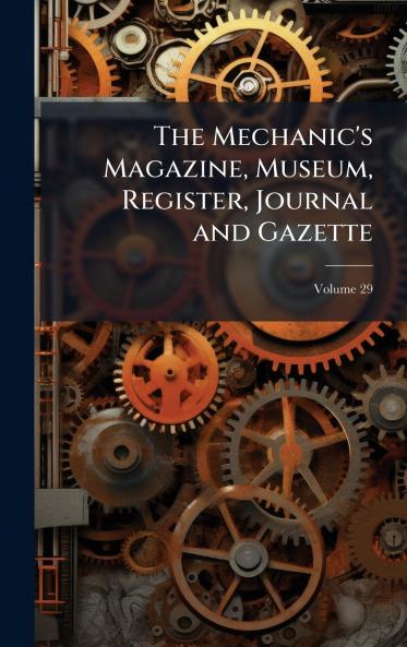 Mechanic's Magazine Museum Register Journal and Gazette