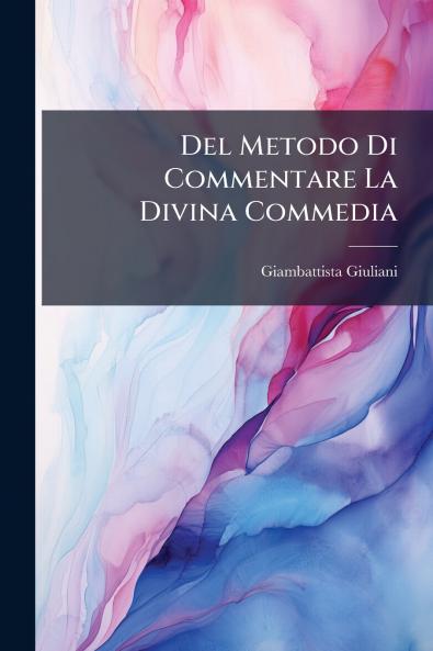 Del Metodo Di Commentare La Divina Commedia
