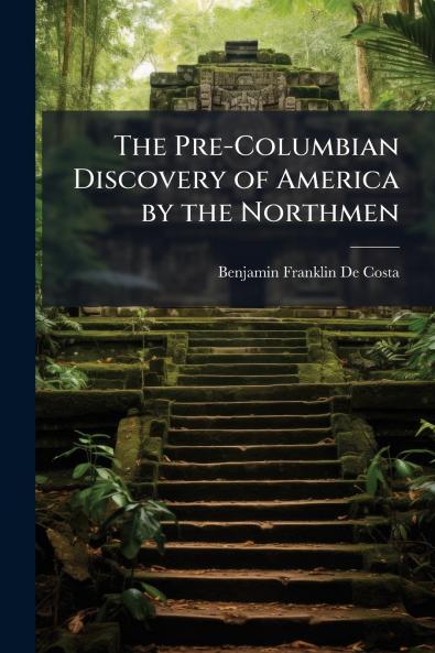 Pre-Columbian Discovery of America by the Northmen