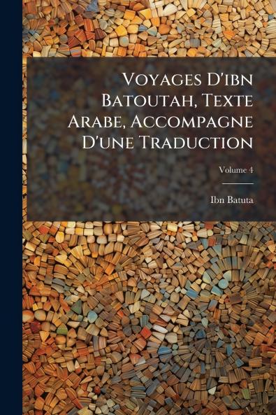 Voyages D'ibn Batoutah Texte Arabe Accompagne D'une Traduction