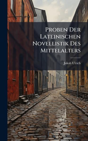 Proben Der Lateinischen Novellistik Des Mittelalters