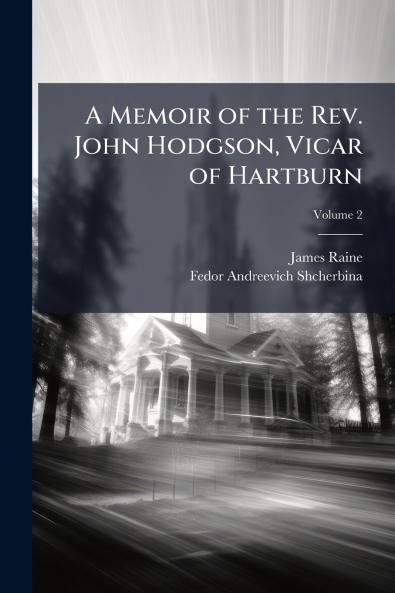 Memoir of the Rev. John Hodgson Vicar of Hartburn