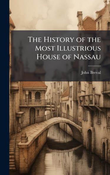 History of the Most Illustrious House of Nassau