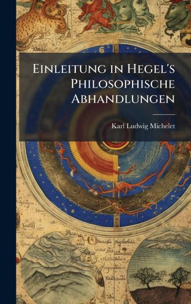 Einleitung in Hegel's Philosophische Abhandlungen