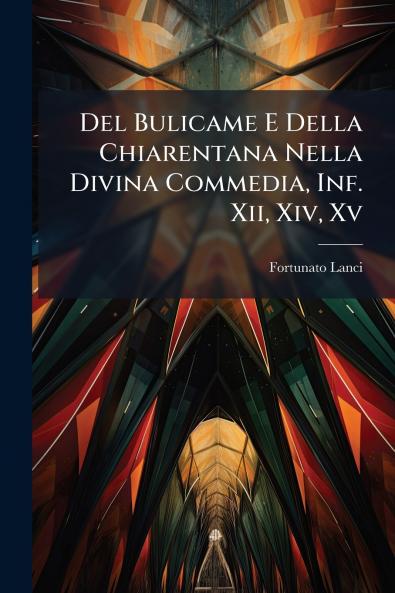Del Bulicame E Della Chiarentana Nella Divina Commedia Inf. Xii Xiv Xv