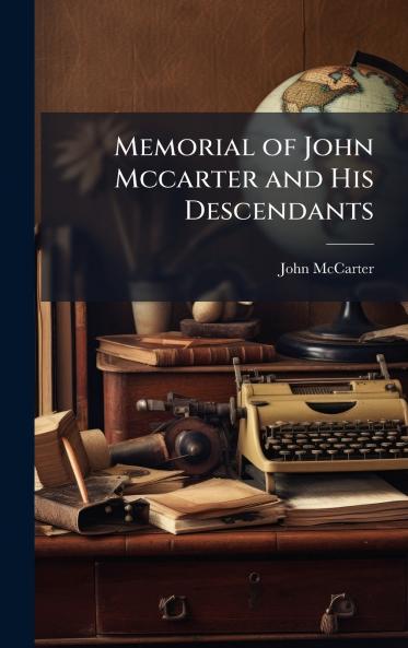 Memorial of John Mccarter and His Descendants