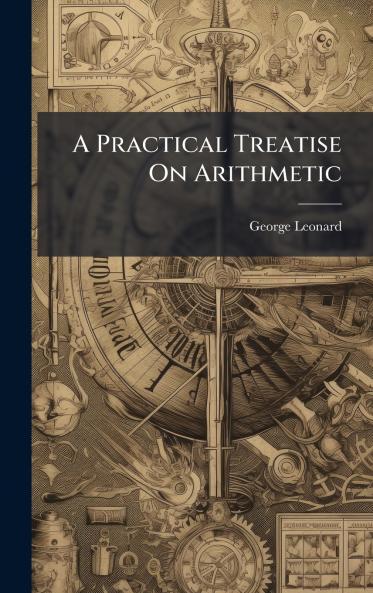 Practical Treatise On Arithmetic