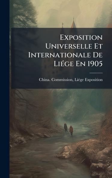 Exposition Universelle Et Internationale De LiÃ(c)ge En 1905