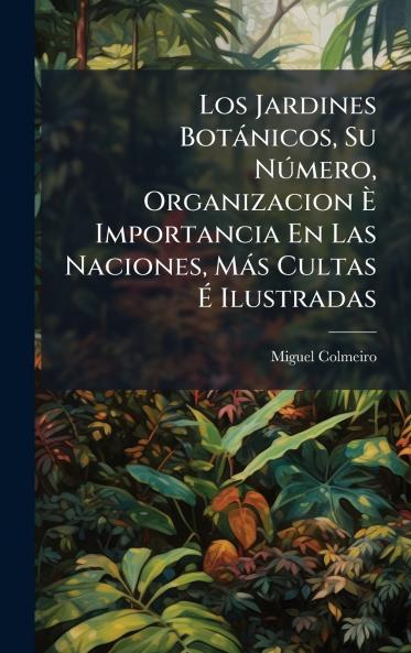 Jardines Botànicos Su NÃ°mero Organizacion Ã&#136; Importancia En Las Naciones Màs Cultas Ã&#137; Ilustradas