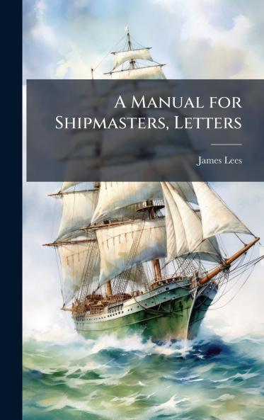 Manual for Shipmasters Letters