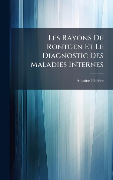 Les Rayons De Rontgen Et Le Diagnostic Des Maladies Internes