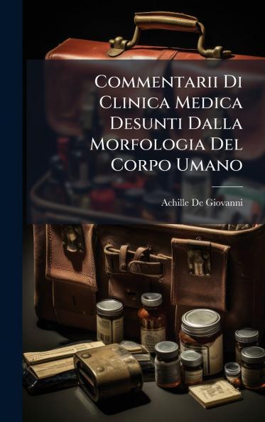 Commentarii Di Clinica Medica Desunti Dalla Morfologia Del Corpo Umano
