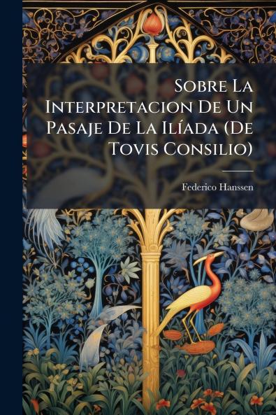 Sobre La Interpretacion De Un Pasaje De La IlÃ-ada (De Tovis Consilio)