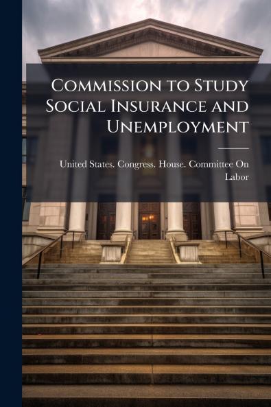 Commission to Study Social Insurance and Unemployment