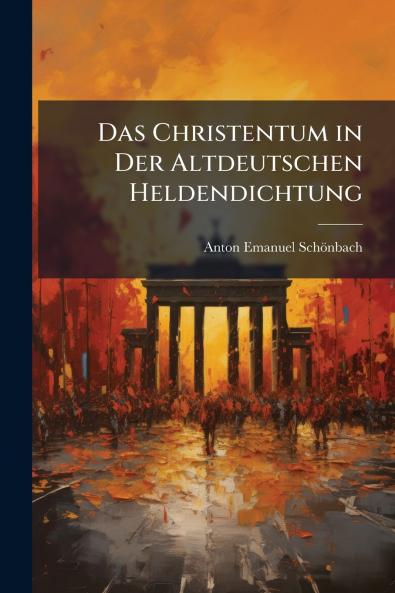 Christentum in Der Altdeutschen Heldendichtung