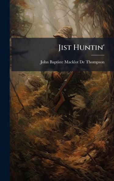 Jist Huntin'