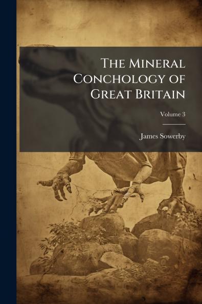 Mineral Conchology of Great Britain