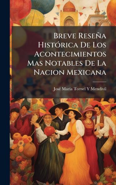 Breve Reseña HistÃ3rica De Los Acontecimientos Mas Notables De La Nacion Mexicana