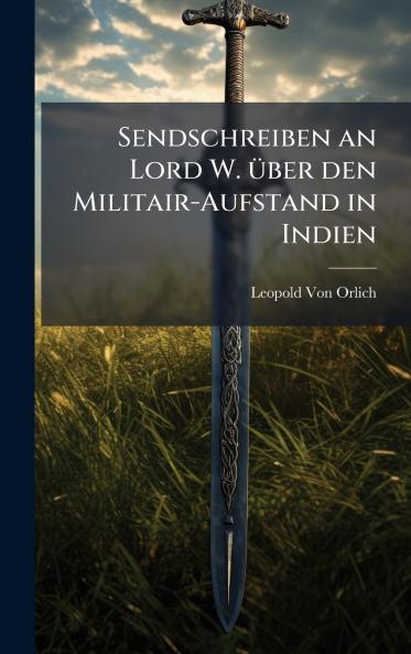 Sendschreiben an Lord W. Ã1/4ber den Militair-Aufstand in Indien