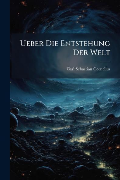 Ueber Die Entstehung Der Welt