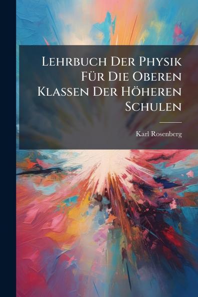 Lehrbuch Der Physik FÃ1/4r Die Oberen Klassen Der Höheren Schulen