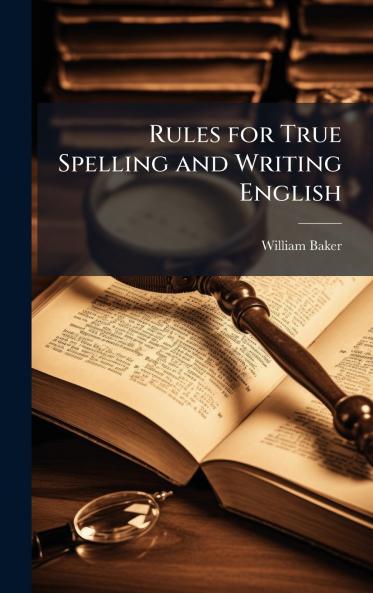 Rules for True Spelling and Writing English