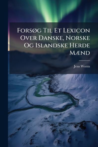 ForsÃ¸g Til Et Lexicon Over Danske Norske Og Islandske Herde MÃ¦nd