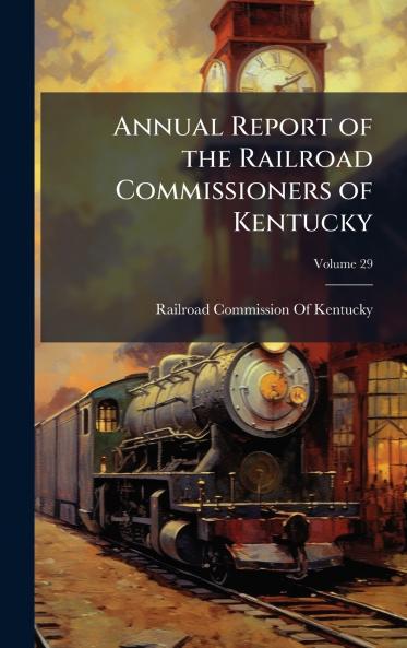 Annual Report of the Railroad Commissioners of Kentucky