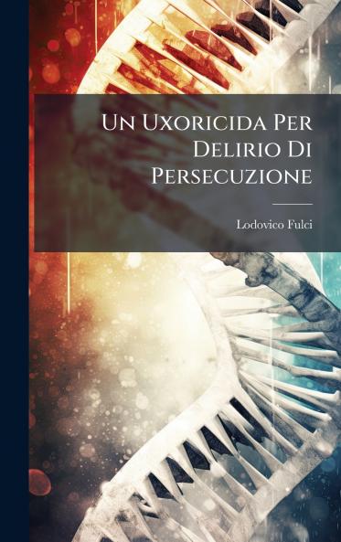 Un Uxoricida Per Delirio Di Persecuzione