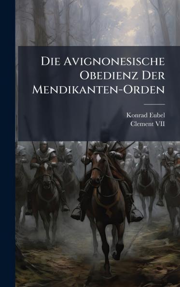 Die Avignonesische Obedienz Der Mendikanten-Orden