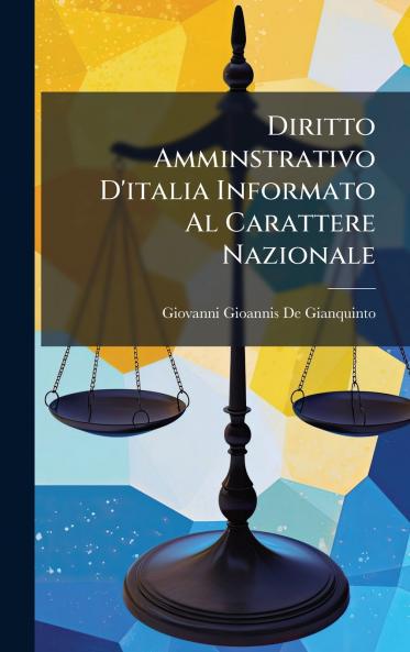 Diritto Amminstrativo D'italia Informato Al Carattere Nazionale