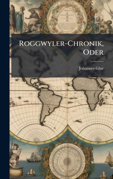 Roggwyler-Chronik Oder