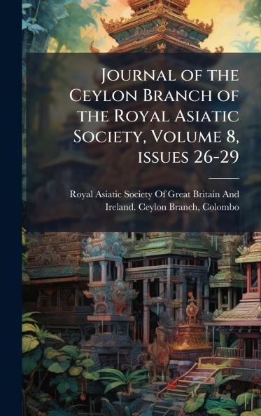 Journal of the Ceylon Branch of the Royal Asiatic Society Volume 8 issues 26-29