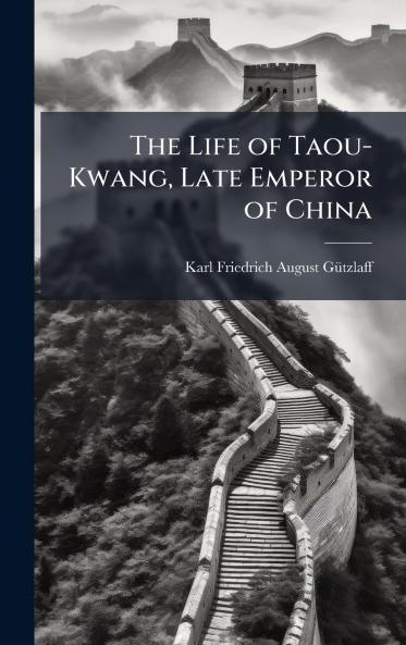 The Life of Taou-Kwang Late Emperor of China