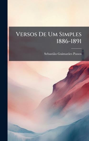 Versos De Um Simples 1886-1891