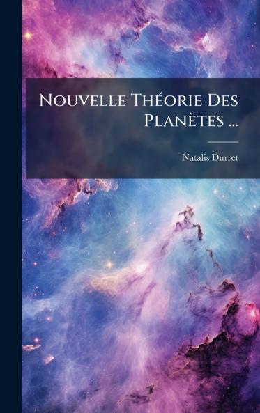 Nouvelle ThÃ©orie Des PlanÃ¨tes ...