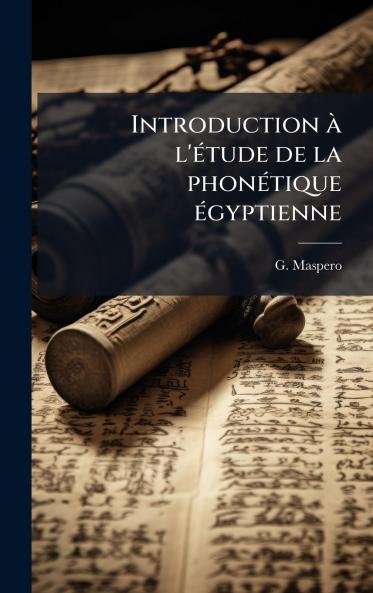 Introduction Ã  l'Ã©tude de la phonÃ©tique Ã©gyptienne