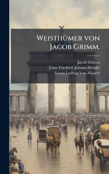 WeisthÃ¼mer von Jacob Grimm.