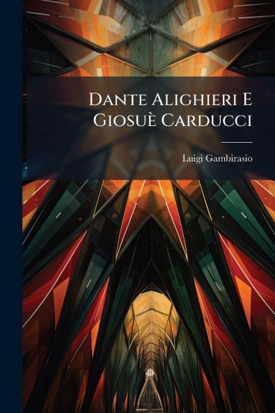 Dante Alighieri E GiosuÃ¨ Carducci