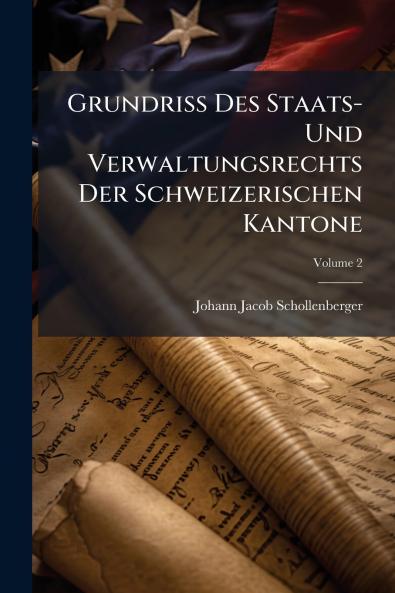 Grundriss Des Staats- Und Verwaltungsrechts Der Schweizerischen Kantone