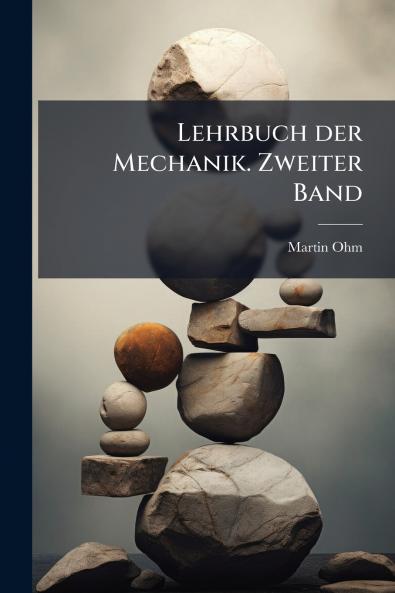Lehrbuch der Mechanik. Zweiter Band