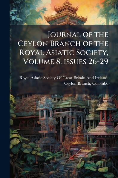 Journal of the Ceylon Branch of the Royal Asiatic Society Volume 8 issues 26-29