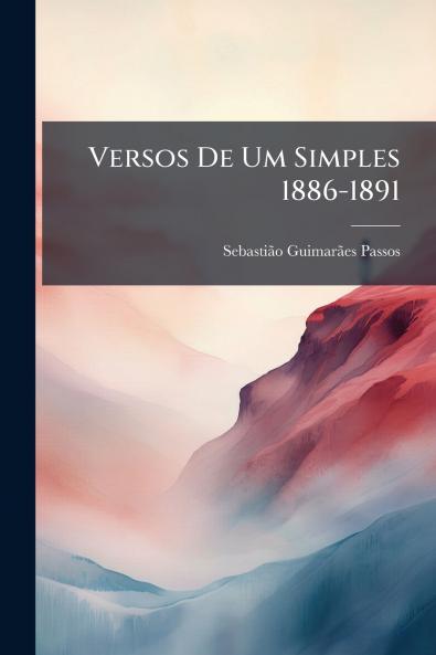 Versos De Um Simples 1886-1891