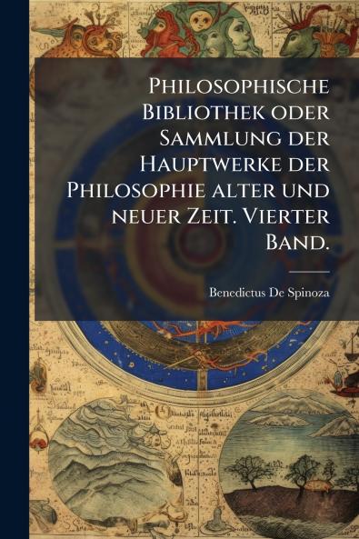 Philosophische Bibliothek oder Sammlung der Hauptwerke der Philosophie alter und neuer Zeit. Vierter Band.